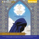 In the Land of Invisible Women : A Female Doctor's Journey in the Saudi Kingdom - eAudiobook