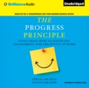 The Progress Principle : Using Small Wins to Ignite Joy, Engagement, and Creativity at Work - eAudiobook