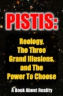 Pistis: Reology, The Three Grand Illusions, and The Power To Choose - eBook