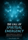 The Call of Spiritual Emergency: From Personal Crisis to Personal Transformation - eBook