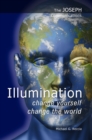 The Joseph Communications: Illumination - Change Yourself; Change the World - eBook