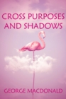 Cross Purposes and Shadows - eBook