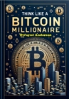 Think Like a Bitcoin Millionaire - eBook