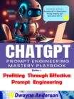 CHATGPT Prompt Engineering Mastery Playbook : Profiting Through Effective Prompt Engineering - eBook