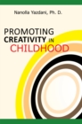 Promoting Creativity in Childhood : A Practical Guide for Counselors, Educators, and Parents - eBook