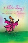 A Child'S Fantasy Ii : Transformation from a Five Year Old Vivid Imagination - eBook