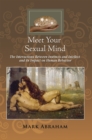 Meet Your Sexual Mind : The Interaction Betwen Instinct and Intellect and Its Impact on Human Behavior - eBook