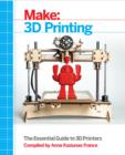 Make: 3D Printing : The Essential Guide to 3D Printers - eBook