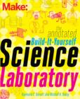 The Annotated Build-It-Yourself Science Laboratory : Build Over 200 Pieces of Science Equipment! - eBook