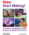 Start Making! : A Guide to Engaging Young People in Maker Activities - eBook