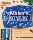 The Maker's Manual : A Practical Guide to the New Industrial Revolution - eBook