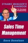 Sales Time Management: The Dynamic Manager's Handbook On How To Increase Sales Productivity - eBook