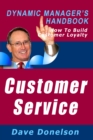 Customer Service: The Dynamic Manager's Handbook On How To Build Customer Loyalty - eBook
