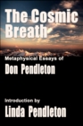 Cosmic Breath: Metaphysical Essays of Don Pendleton, Introduction by Linda Pendleton - eBook