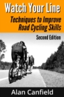 Watch Your Line: Techniques to Improve Road Cycling Skills (Second Edition) - eBook