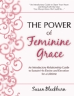 Power of Feminine Grace: An Introductory Relationship Guide to Sustain His Devotion and Desire for a Lifetime - eBook