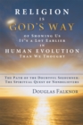 Religion Is God'S Way of Showing Us It'S a Lot Earlier in Human Evolution Than We Thought : The Path of the Doubtful Sojourner: the Spiritual Quest of Nonbelievers - eBook