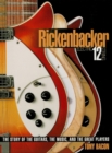 Rickenbacker Electric 12-String : The Story of the Guitars, the Music, and the Great Players - eBook