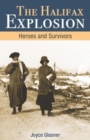 Halifax Explosion : Heroes and Survivors - Book