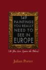 149 Paintings You Really Need to See in Europe : (So You Can Ignore the Others) - eBook