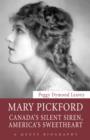 Mary Pickford : Canada's Silent Siren, America's Sweetheart - eBook