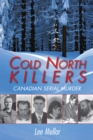 Cold North Killers : Canadian Serial Murder - eBook