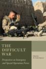 The Difficult War : Perspectives on Insurgency and Special Operations Forces - eBook