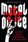 Metal on Ice : Tales from Canada's Hard Rock and Heavy Metal Heroes - eBook