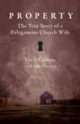 Property : The True Story of a Polygamous Church Wife - eBook