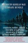 Dundurn Korean War Library Bundle : Fighting Words / Korea / Triumph at Kapyong / Deadlock in Korea / Cross-Border Warriors - eBook
