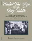 Under the Sign of the Big Fiddle : The R.S. Williams Family, Manufacturers and Collectors of Musical Instruments - eBook