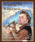 Mapping the Wilderness : The Story of David Thompson - eBook