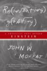 Reinventing Gravity : A Physicist Goes Beyond Einstein - eBook