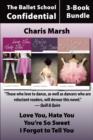 Ballet School Confidential: The Complete 3-Book Bundle : Love You, Hate You / I Forgot to Tell You / You're So Sweet - eBook