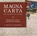 Magna Carta and Its Gifts to Canada : Democracy, Law, and Human Rights - eBook