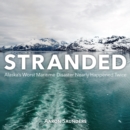 Stranded : Alaska's Worst Maritime Disaster Nearly Happened Twice - eBook