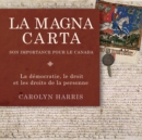 La Magna Carta, son importance pour le Canada : La democratie, le droit et les droits de la personne - eBook