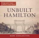Unbuilt Hamilton - eBook