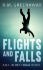 Flights and Falls : A B.C. Blues Crime Novel - eBook