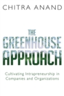 The Greenhouse Approach : Cultivating Intrapreneurship in Companies and Organizations - eBook