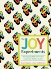 The Joy Experiments : Reimagining Mid-sized Cities to Heal Our Divided Society - Book