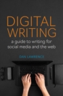 Digital Writing : A Guide to Writing for Social Media and the Web - eBook