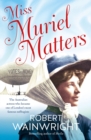 Miss Muriel Matters : The Australian actress who became one of London's most famous suffragists - eBook