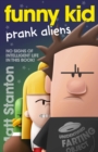 Funny Kid Prank Aliens (Funny Kid, #9) : The hilarious, laugh-out-loud children's series for 2024 from million-copy mega-bestselling author Matt Stanton - eBook