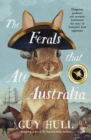 The Ferals that Ate Australia : The fascinating history of feral animals and winner of a 2022 Whitley Award from the bestselling author of The Dogs that Made Australia - eBook