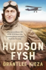 Hudson Fysh : The extraordinary life of the WWI hero who founded Qantas and gave Australia its wings from the popular award-winning journalist and author of BANJO, BANKS and MRS KELLY - eBook