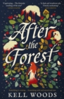 After the Forest : The unforgettable magical Sunday Times bestselling historical fantasy 2023 debut novel perfect for readers of Naomi Novik, Katherine Arden and Rebecca Ross - eBook