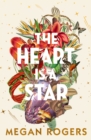The Heart Is A Star : The beautiful and heartbreaking bestselling debut novel about family and identity for readers of Holly Ringland, Bonnie Garmus and Ann Napolitano - eBook