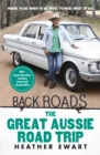 Back Roads : The Great Aussie Road Trip - new from the host of the popular ABC TV series: 20 spectacular trips to take around our special land - eBook