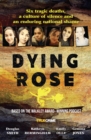 Dying Rose : The new book based on the award-winning must-listen podcast, for readers of BOWRAVILLE, I CATCH KILLERS and STALKING CLAREMONT - eBook